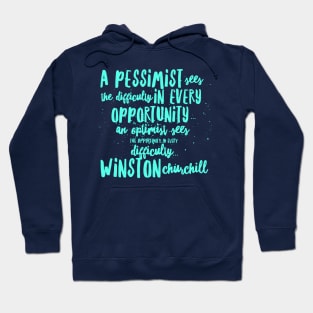 A Pessimist sees the difficulty in every opportunity, an optimist sees the opportunity in every Hoodie